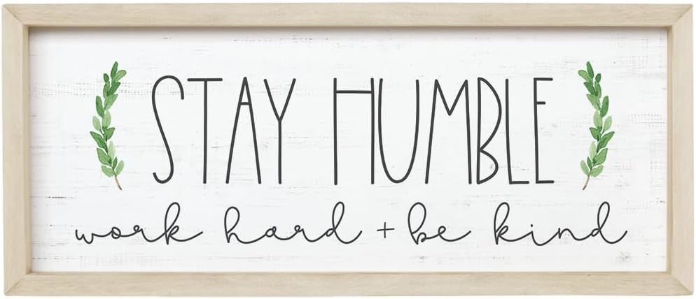 Simply Said, INC Farmhouse Frames 10" x 24" Sign - Stay Humble, Work Hard and Be Kind
