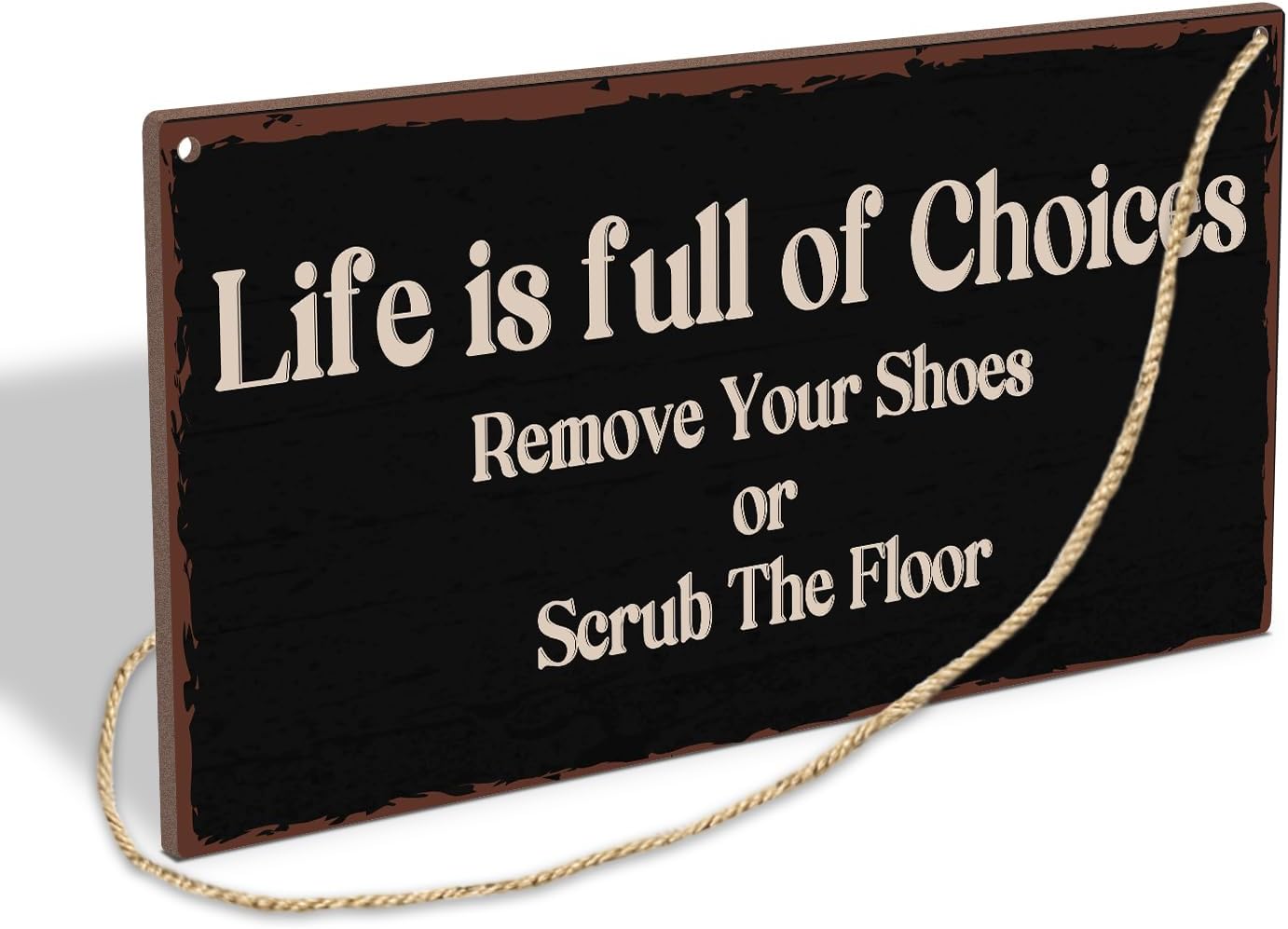 Life Is Full Of Choices Remove Your Shoes Or Scrub The Floor Wooden Hanging Sign Plaque, Wall Decor Sign With Inspirational Quotes,Rustic Wood Sign Wall Art for Home Living Dining Room Farmhouse - A30
