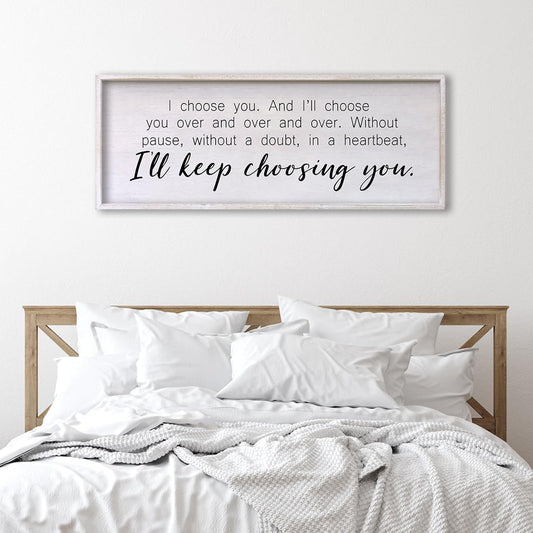 I Choose You Sign Wall Decor Art Above Bed 32X12 Inch I Love You Romantic Wood Framed for Master Bedroom Over Bed I'll Keep Choosing You Sign (White)